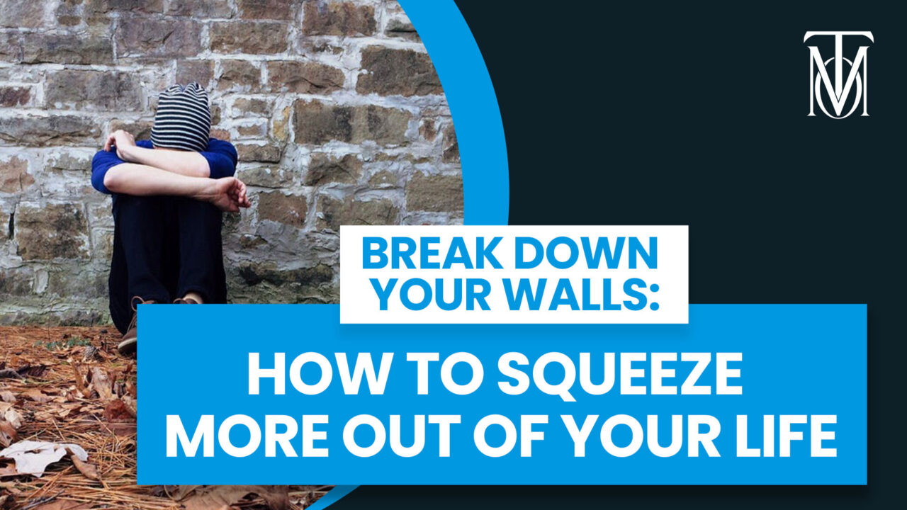 How to break down your walls