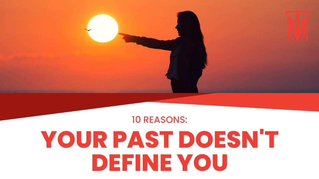 Your Past Does Not Define You